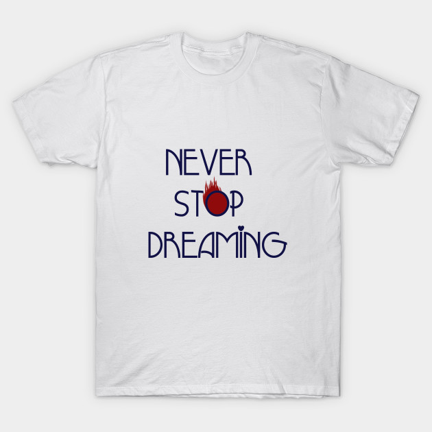 never stop dreaming